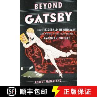 American Gatsby Hemingway Fitzgerald 预订 Writers Shaped Culture 1920s How the 9781442247086 and Beyond