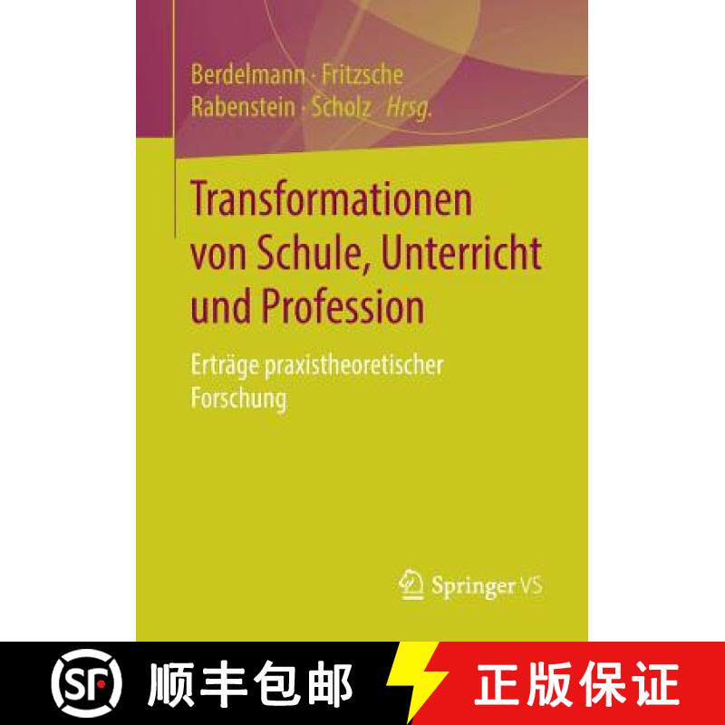 【3-4周达】Transformationen von Schule, Unterricht und Profession : Erträge praxistheoretischer Fors... [9783658219277]