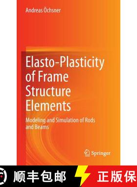 【3-4周达】Elasto-Plasticity of Frame Structure Elements: Modeling and Simulation of Rods and Beams [9783662442241]