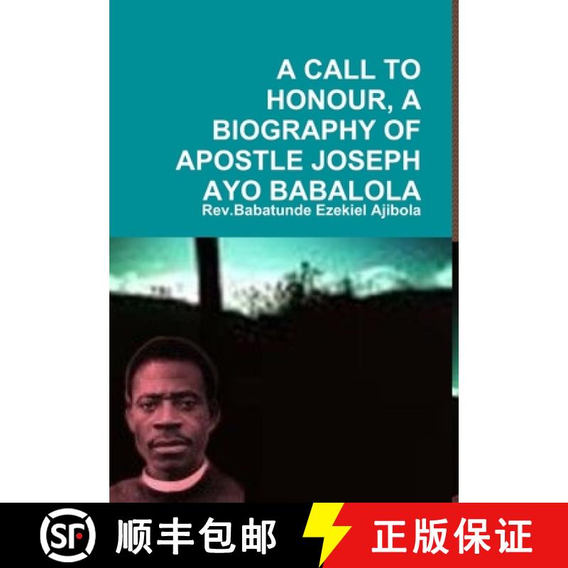 【2-3周达】A Call to Honour, a Biography of Apostle Joseph Ayo Babalola [9781409213048]