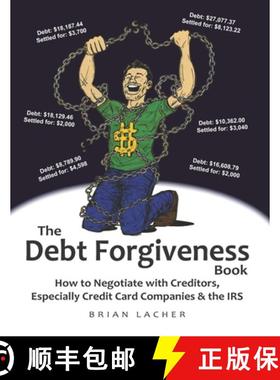 预订 The Debt Forgiveness Book: How to Negotiate with Creditors, Especially Credit Card Companies & t... [9780996617772]