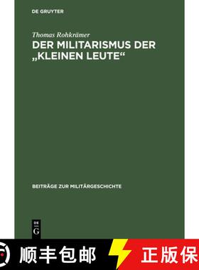 预订 Der Militarismus Der Kleinen Leute: Die Kriegervereine Im Deutschen Kaiserreich 1871-1914 [9783486558593]