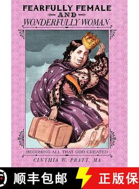 【3-4周达】Fearfully Female and Wonderfully Woman: Becoming All That God Created [9781449716776]