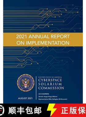 【3-4周达】Cyberspace Solarium Commission 2021 Annual Report on Implementation August 2021 [9781954285804]