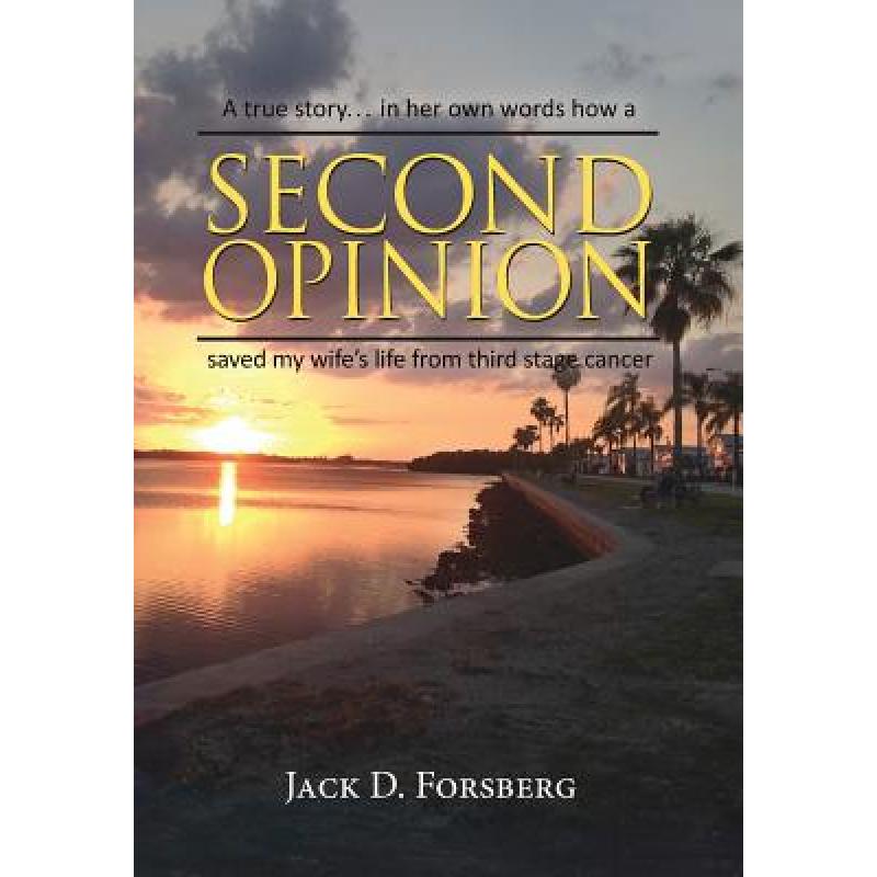 预订 Second Opinion, a True Story... in Her Own Words How a Second Opinion Saved My Wife's Life from ... [9781614933717]