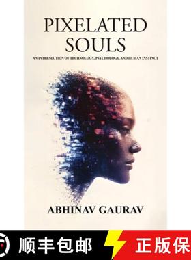 【3-4周达】Pixelated Souls: An Intersection of Technology, Psychology, and Human Instinct [9781805581543]