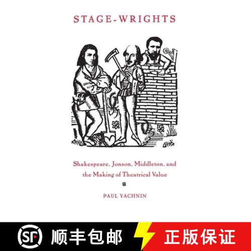 【3-4周达】精装 Stage-Wrights: Shakespeare, Jonson, Middleton, and the Making of Theatrical Value [9780812233957]