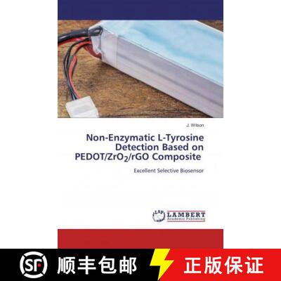 预订 Non-Enzymatic L-Tyrosine Detection Based on PEDOT/ZrO2/rGO Composite [9786200549235]