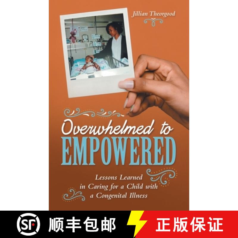 【2-3周达】Overwhelmed to Empowered: Lessons Learned in Caring for a Child with a Congenital Illness [9781665726689]