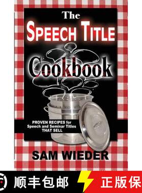 【3-4周达】The Speech Title Cookbook: Proven Recipes for Speech and Seminar Titles that Sell [9781892241016]