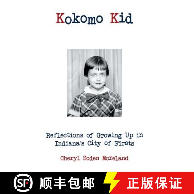 【3-4周达】Kokomo Kid: Reflections of Growing Up in Indiana's City of Firsts [9781452587950]