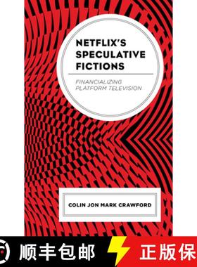 预订 Netflix's Speculative Fictions : Financializing Platform Television [9781793625281]