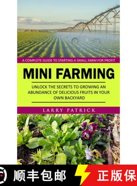 预订 Mini Farming: A Complete Guide to Starting a Small Farm for Profit (Unlock the Secrets to Growin... [9781777510220]