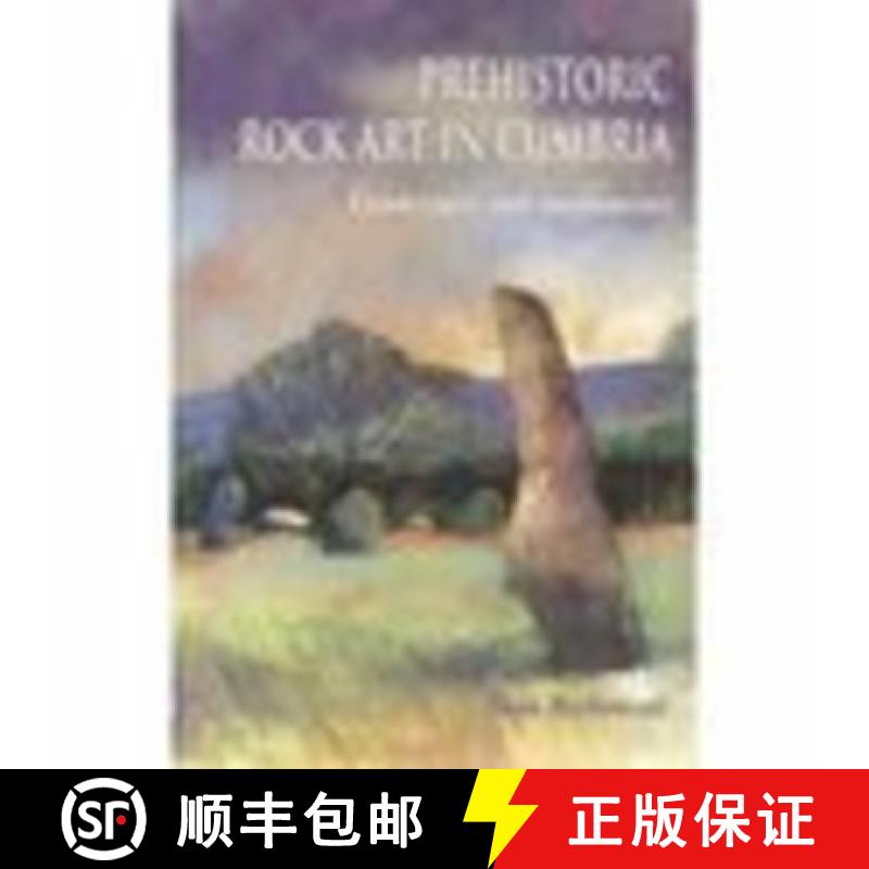 【3-4周达】Prehistoric Rock Art in Cumbria: Landscapes and Monuments [9780752425269]