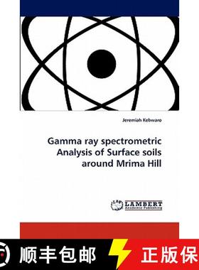 预订 Gamma Ray Spectrometric Analysis of Surface Soils Around Mrima Hill [9783843391344]