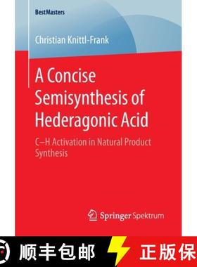 【3-4周达】A Concise Semisynthesis of Hederagonic Acid : C-H Activation in Natural Product Synthesis [9783658300104]
