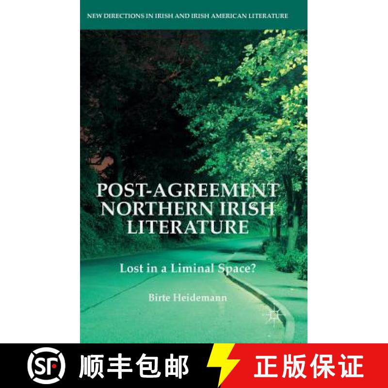 【3-4周达】Post-Agreement Northern Irish Literature : Lost in a Liminal Space? [9783319289908]