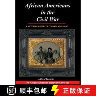 【3-4周达】African Americans in the Civil War: A Pictorial History of Courage and Pride [9780692861431]