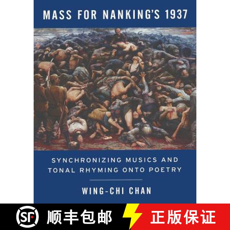 【3-4周达】Mass for Nanking's 1937: Synchronizing Musics and Tonal Rhyming onto Poetry [9780986435393]