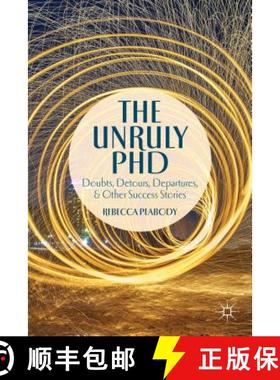 【3-4周达】The Unruly PhD: Doubts, Detours, Departures, and Other Success Stories [9781137373106]