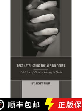 【3-4周达】Deconstructing the Albino Other : A Critique of Albinism Identity in Media [9781793630872]