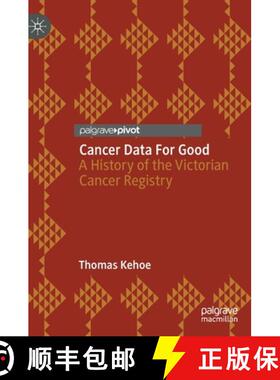 【3-4周达】Cancer Data For Good : A History of the Victorian Cancer Registry [9789811949869]