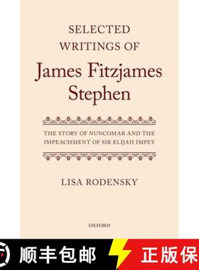 【3-4周达】Selected Writings of James Fitzjames Stephen: The Story of Nuncomar and the Impeachment of... [9780199236183]