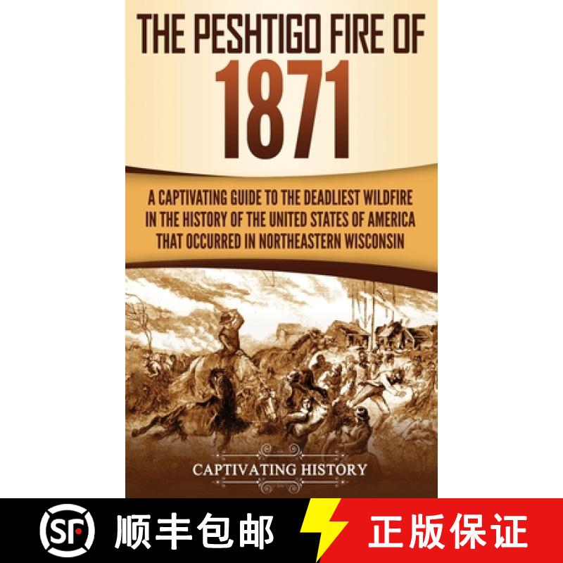 【3-4周达】Peshtigo Fire of 1871: A Captivating Guide to the Deadliest Wildfire in the History of the... [9781647487577]