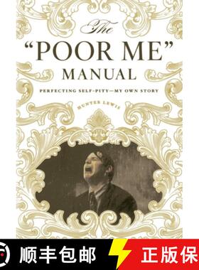 【3-4周达】The Poor Me Manual : Perfecting Self Pity-My Own Story [9781604190748]