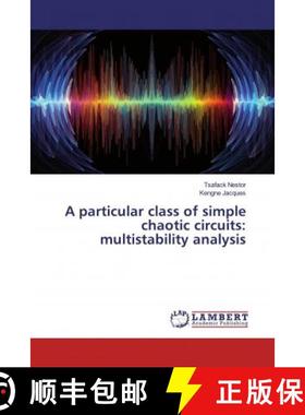 预订 A particular class of simple chaotic circuits: multistability analysis [9786139461431]