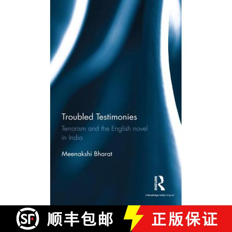 【3-4周达】Troubled Testimonies : Terrorism and the English novel in India [9781138962576]