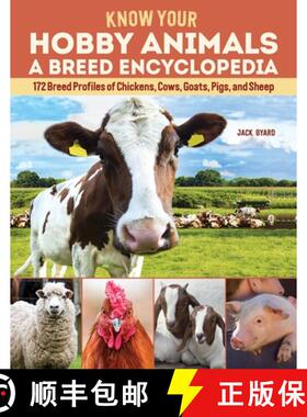【3-4周达】Know Your Hobby Animals: A Breed Encyclopedia: 172 Breed Profiles of Chickens, Cows, Goats... [9781497100879]