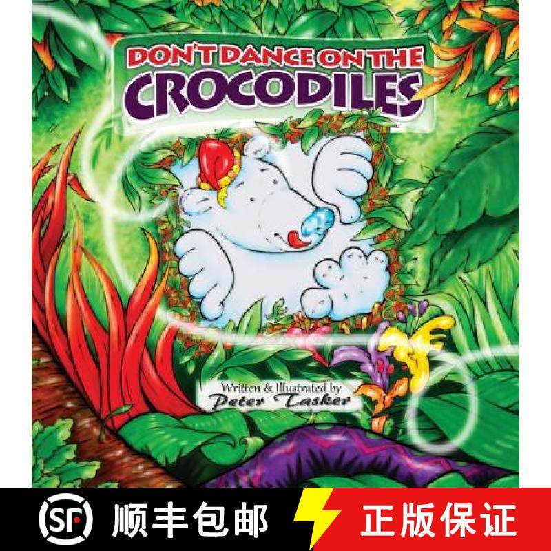 预订 Don't Dance on the Crocodiles: (Children's picture Book about The Adventures of a Shiny Nosed Be... [9781999905408]