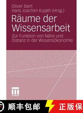 【3-4周达】Raume Der Wissensarbeit: Zur Funktion Von Nahe Und Distanz in Der Wissensoekonomie [9783531177076]