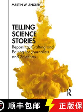 预订 Telling Science Stories : Reporting, Crafting and Editing for Journalists and Scientists [9781138490598]