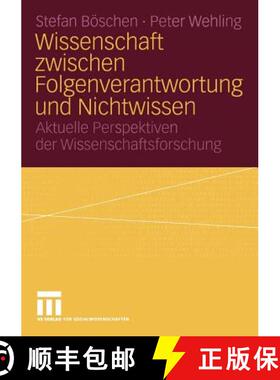 【3-4周达】Wissenschaft zwischen Folgenverantwortung und Nichtwissen : Aktuelle Perspektiven der Wiss... [9783531140834]