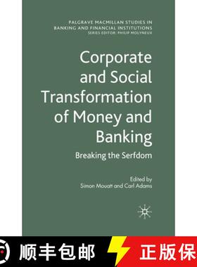 【3-4周达】Corporate and Social Transformation of Money and Banking : Breaking the Serfdom (1st ed. 2... [9781349325030]