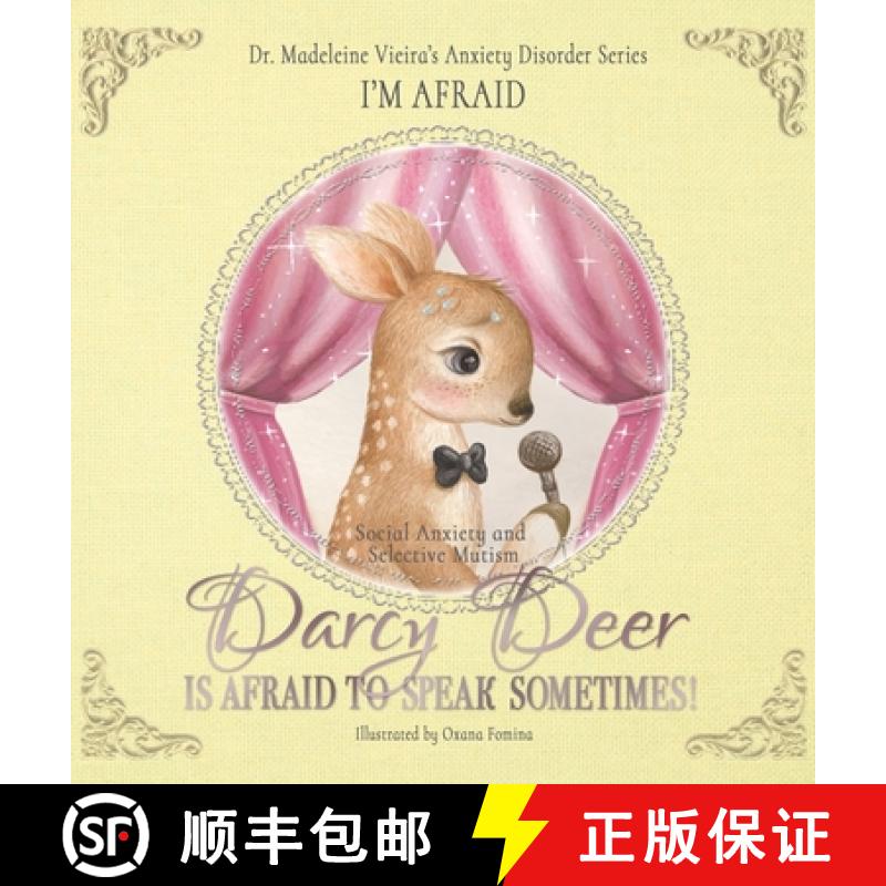 【2-3周达】DARCY DEER IS AFRAID TO TALK, SOMETIMES! (Social Anxiety Disorder and Selected Mutism): I'... [9781803815091]