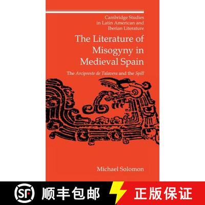 预订 精装 Literature of Misogyny in Medieval Spain: The Arcipreste de Talavera and the Spill - The Li... [9780521563901]