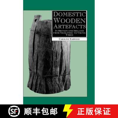 【3-4周达】精装 Domestic Wooden Artefacts: In Britain and Ireland from Neolithic to Viking Times [9780859893893]