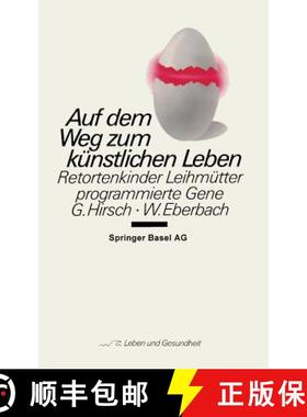 【3-4周达】Auf Dem Weg Zum Künstlichen Leben: Retortenkinder -- Leihmütter -- Programmierte Gene... [9783764317904]
