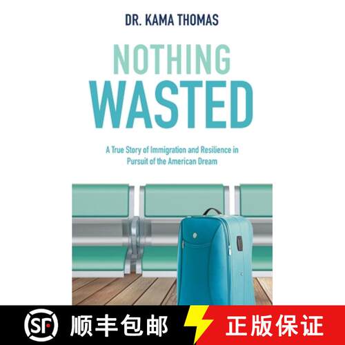 【3-4周达】Nothing Wasted : A True Story of Immigration and Resilience in Pursuit of the American Dream [9780578857930]