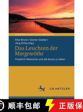 【3-4周达】Das Leuchten der Morgenröthe : Friedrich Nietzsche und die Kunst zu leben (1. Aufl. 2022)... [9783662651933]