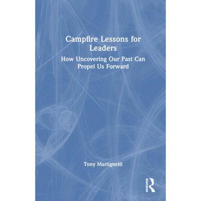 【4周达】Campfire Lessons for Leaders: How Uncovering Our Past Can Propel Us Forward [9781032429021]