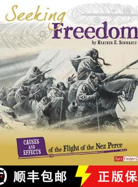 预订 Seeking Freedom: Causes and Effects of the Flight of the Nez Perce [9781491422090]