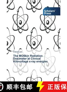 预订 The MOSkin Radiation Dosimeter at Clinical Kilovoltage x-ray energies [9783639714883]