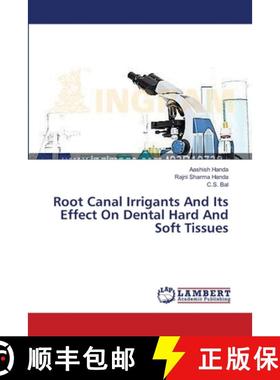 预订 Root Canal Irrigants And Its Effect On Dental Hard And Soft Tissues [9783659556395]