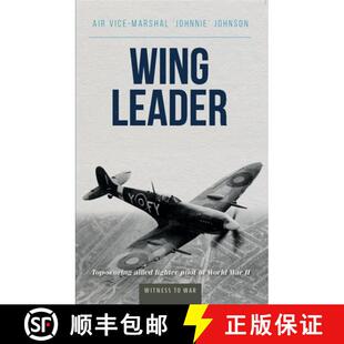【3-4周达】Wing Leader: The Top Scoring Allied Fighter Pilot of World War II [9780907579243]