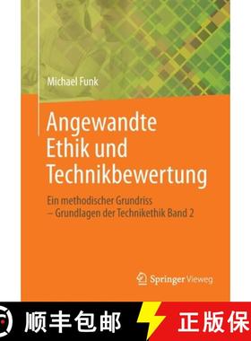 【3-4周达】Angewandte Ethik und Technikbewertung : Ein methodischer Grundriss - Grundlagen der Techni... [9783658370848]