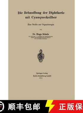 【3-4周达】Die Behandlung der Diphtherie mit Cyanquecksilber: Eine Studie zur Organtherapie [9783662386163]